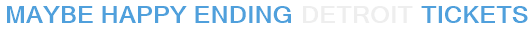 Maybe Happy Ending Detroit Tickets